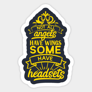 Not All Angels Have Wings, Some Have Headsets Sticker